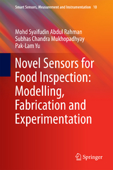 Novel Sensors for Food Inspection: Modelling, Fabrication and Experimentation - Mohd Syaifudin Abdul Rahman, Subhas Chandra Mukhopadhyay, Pak-Lam Yu