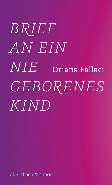 Brief an ein nie geborenes Kind - Oriana Fallaci