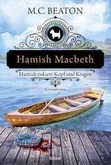 Hamish Macbeth riskiert Kopf und Kragen - M. C. Beaton