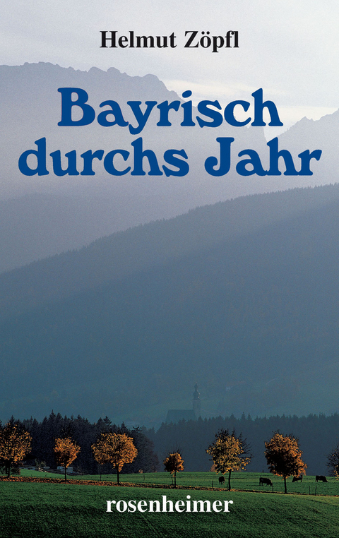 Bayrisch durchs Jahr - Helmut Zöpfl