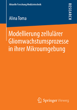 Modellierung zellulärer Gliomwachstumsprozesse in ihrer Mikroumgebung - Alina Toma