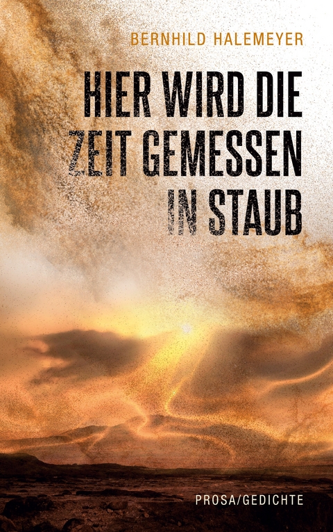 Hier wird die Zeit gemessen in Staub - Bernhild Halemeyer