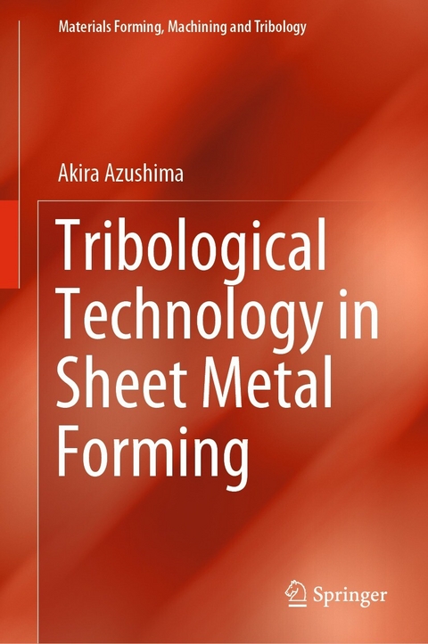 Tribological Technology in Sheet Metal Forming -  Akira Azushima