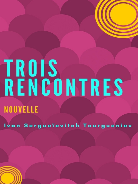 Trois rencontres - Ivan Sergueïevitch Tourgueniev