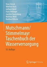 Mutschmann/Stimmelmayr Taschenbuch der Wasserversorgung - Joachim Rautenberg, Peter Fritsch, Winfried Hoch, Gerhard Merkl, Franz Otillinger, Matthias Weiß, Burkhard Wricke