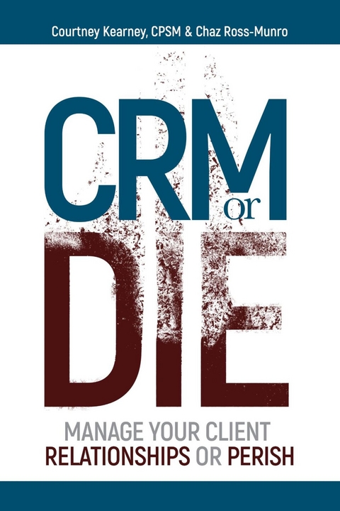 CRM or Die -  Courtney Kearney,  Chaz Ross-Munro