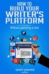 How To Build Your Writer's Platform -  Geoff Hughes