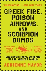 Greek Fire, Poison Arrows, and Scorpion Bombs -  Adrienne Mayor