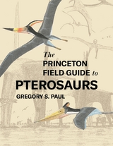 Princeton Field Guide to Pterosaurs -  Gregory S. Paul