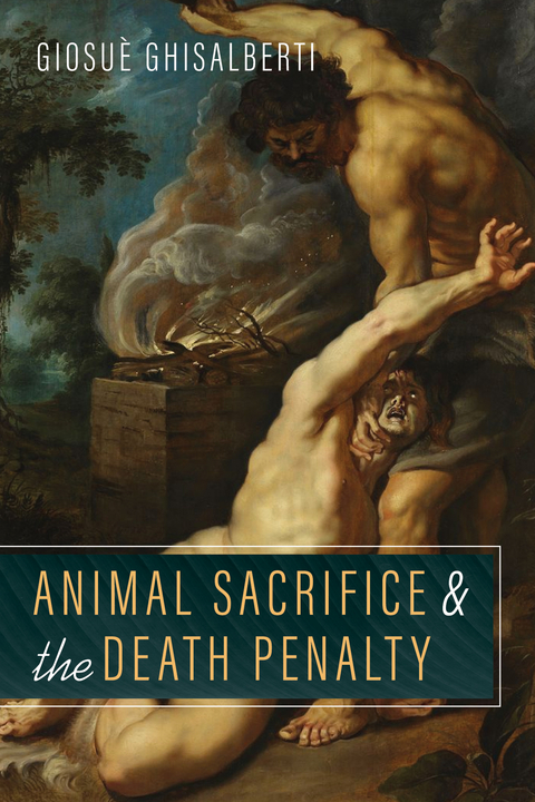 Animal Sacrifice and the Death Penalty - Giosuè Ghisalberti