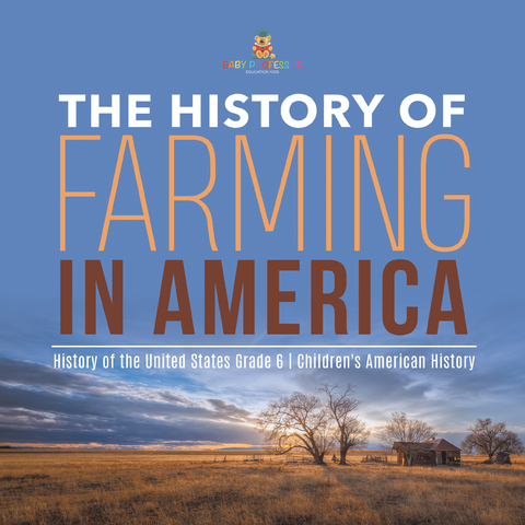 The History of Farming in America | History of the United States Grade 6 | Children's American History - Baby Professor