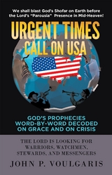 Urgent Times Call on USA : God's Prophecies Word-By-Word Decoded on Grace and on Crisis -  John P. Voulgaris