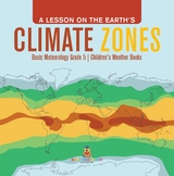 A Lesson on the Earth's Climate Zones | Basic Meteorology Grade 5 | Children's Weather Books - Baby Professor