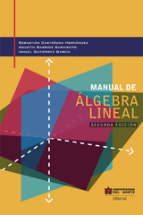 Manual de álgebra lineal 2da edición - Sebastian Castañeda Hernández, Agustín Barrios Sarmiento, Ismael Gutiérrez García