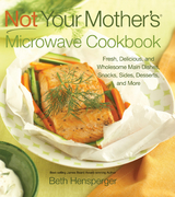 Not Your Mother's Microwave Cookbook - Beth Hensperger