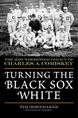 Turning the Black Sox White -  Tim Hornbaker