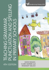 Teaching Grammar, Punctuation and Spelling in Primary Schools - David Waugh, Claire Warner, Rosemary Waugh