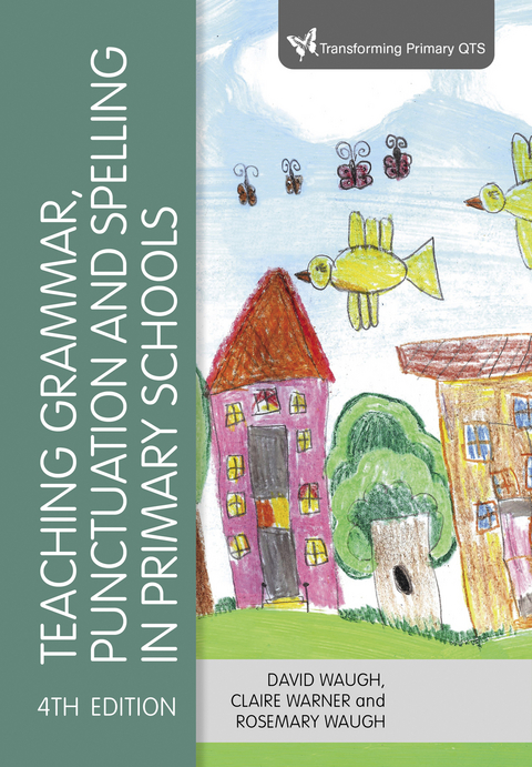 Teaching Grammar, Punctuation and Spelling in Primary Schools - David Waugh, Claire Warner, Rosemary Waugh