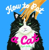 How to Pet a Cat -  Angela Staehling