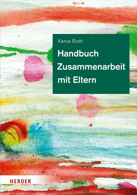 Handbuch Zusammenarbeit mit Eltern - Xenia Roth