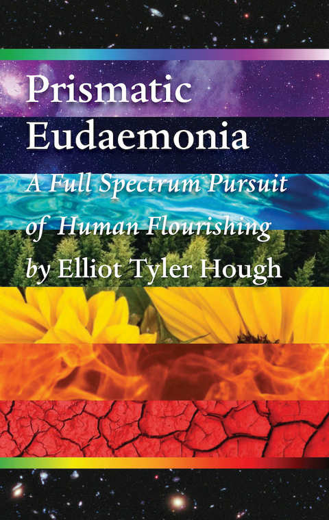 Prismatic Eudaemonia -  Elliot Tyler Hough