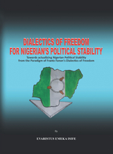 Dialectics of Freedom for Nigeria's Political Stability -  Evaristus Emeka Isife