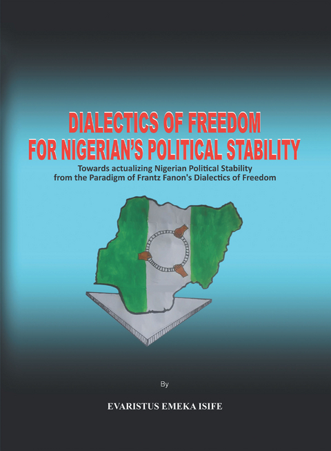 Dialectics of Freedom for Nigeria's Political Stability -  Evaristus Emeka Isife