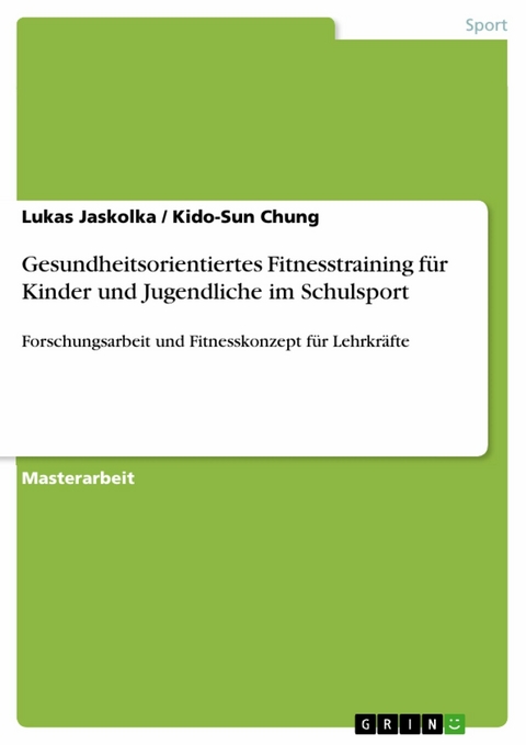 Gesundheitsorientiertes Fitnesstraining für Kinder und Jugendliche im Schulsport -  Lukas Jaskolka,  Kido-Sun Chung