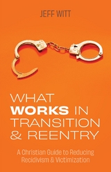 What Works in Transition & Reentry -  Jeff Witt