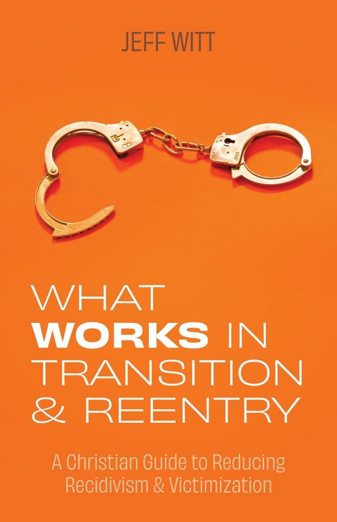 What Works in Transition & Reentry -  Jeff Witt