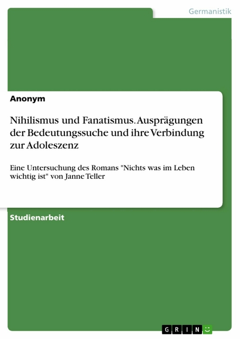 Nihilismus und Fanatismus. Ausprägungen der Bedeutungssuche und ihre Verbindung zur Adoleszenz