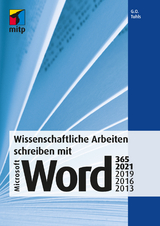 Wissenschaftliche Arbeiten schreiben mit Microsoft Word 365, 2021, 2019, 2016, 2013 -  G. O. Tuhls