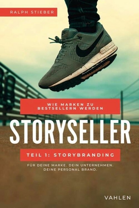 Storyseller: Wie Marken zu Bestsellern werden - Ralph Stieber