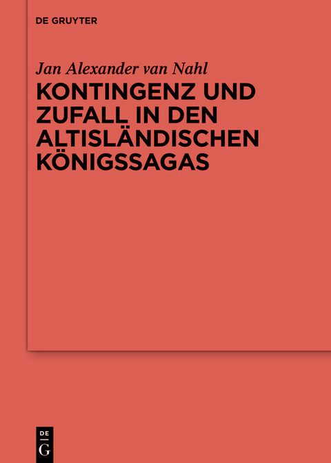 Kontingenz und Zufall in den altisländischen Königssagas -  Jan Alexander van Nahl