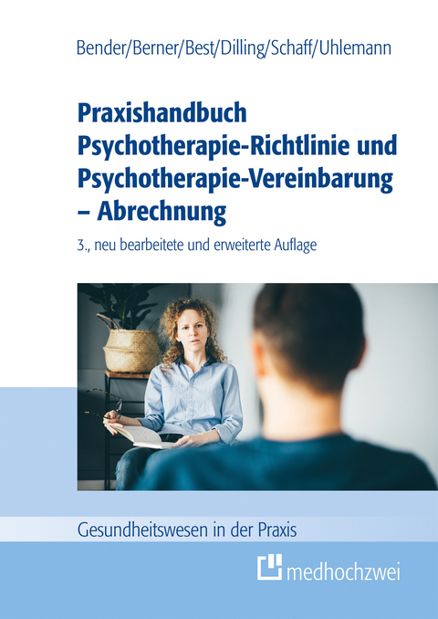 Praxishandbuch Psychotherapie-Richtlinie und Psychotherapie-Vereinbarung - Abrechnung -  Carmen Bender,  Barbara Berner,  Dieter Best,  Julian Dilling,  Christa Schaff,  Thomas Uhlemann