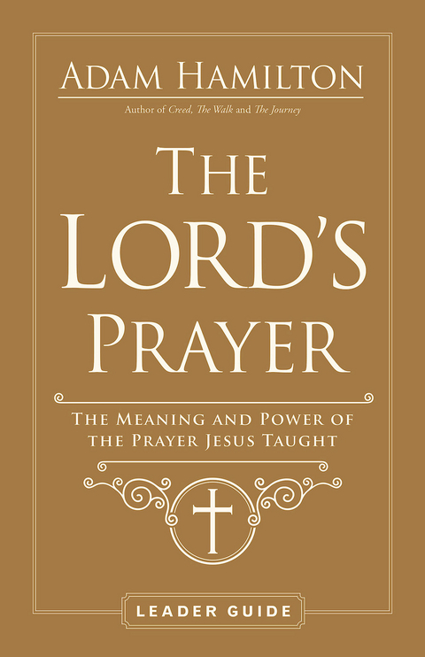 The Lord's Prayer Leader Guide - Adam Hamilton