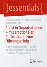 Angst in Organisationen – mit emotionaler Authentizität zum Führungserfolg - Marius Neukom, Eva-Maria Lewkowicz, Beate West-Leuer