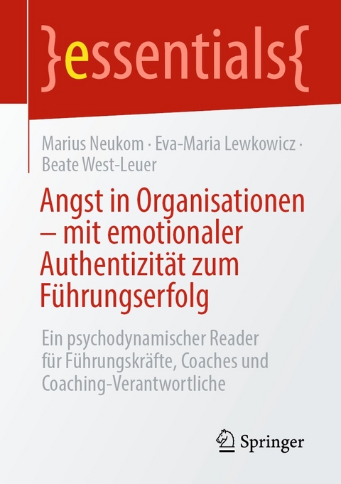 Angst in Organisationen – mit emotionaler Authentizität zum Führungserfolg - Marius Neukom, Eva-Maria Lewkowicz, Beate West-Leuer