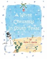 White Christmas in South Texas -  Alma T. Garza