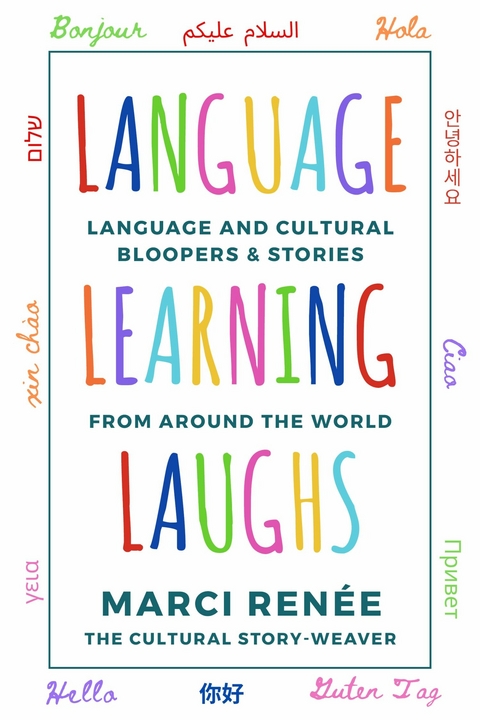 Language Learning Laughs : Language and Cultural Bloopers & Stories from Around the World -  Marci Renee
