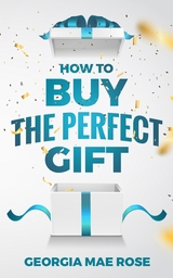 How To Buy The Perfect Gift - Georgia Mae Rose