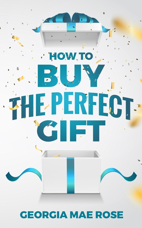 How To Buy The Perfect Gift - Georgia Mae Rose