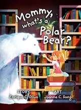 Mommy, what's a Polar Bear? - Enrique Olivo