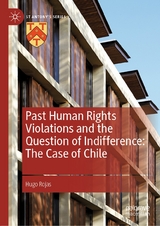 Past Human Rights Violations and the Question of Indifference: The Case of Chile - Hugo Rojas