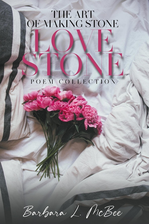 Art of Making Stone Love Stone -  Barbara L. Mcbee