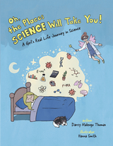 Oh, the Places Science Will Take You - Darcy Malengo Thomas