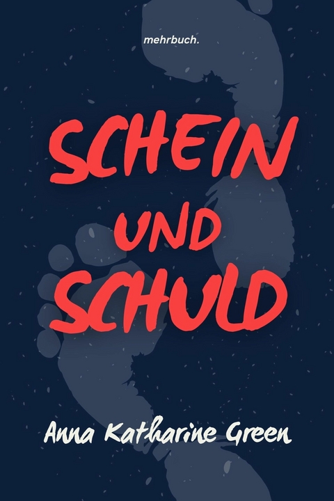 Schein und Schuld - Anna Katharine Green