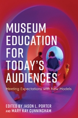 Museum Education for Today's Audiences - 