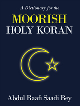 A Dictionary for the  Moorish Holy Koran - Abdul Raafi Saadi Bey