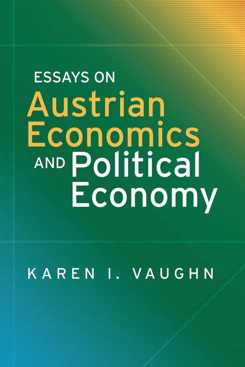 Essays on Austrian Economics and Political Economy -  Karen I. Vaughn